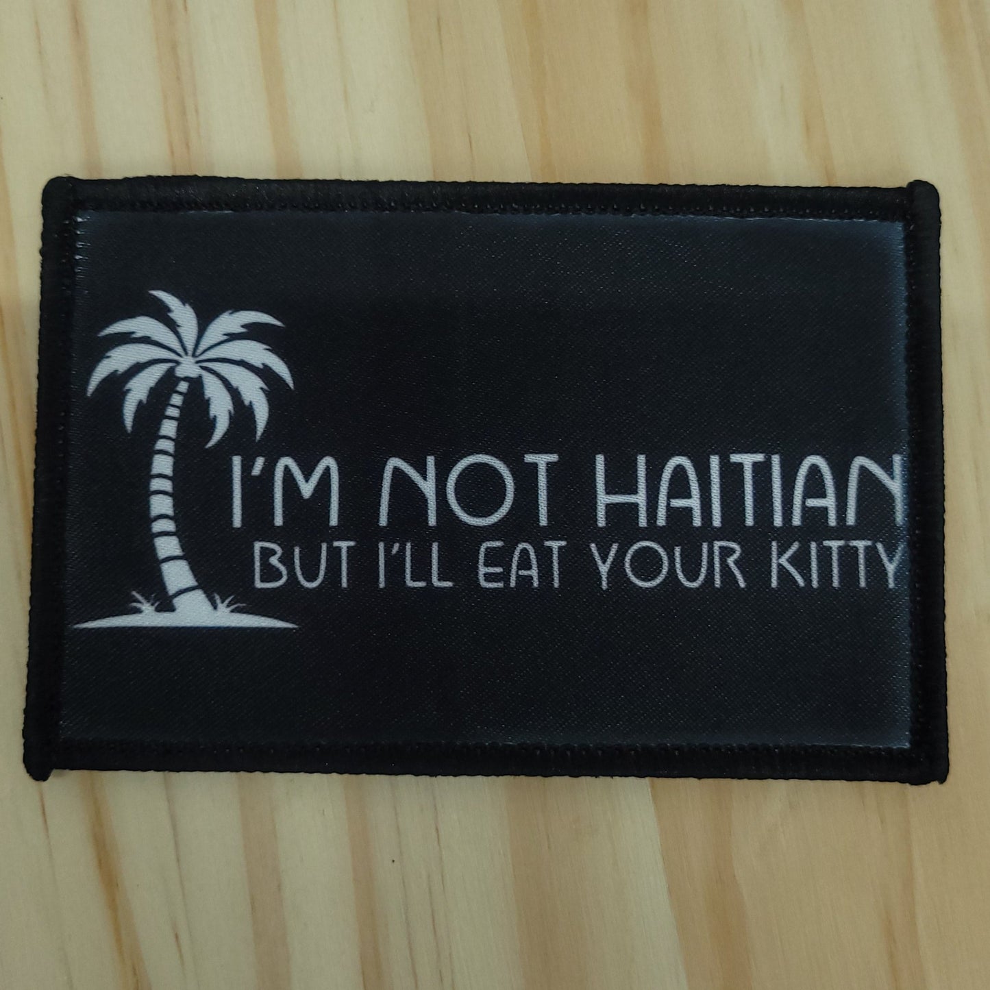 I"m Not a Haitian Velcro Patch, EDC