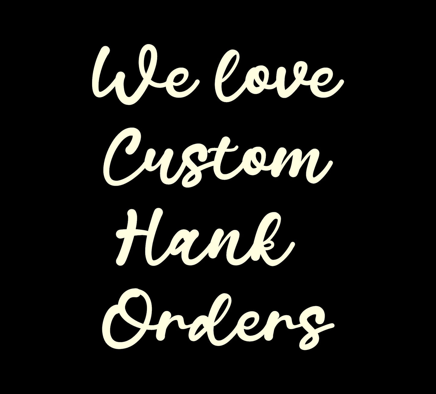 Order Custom Hank Here